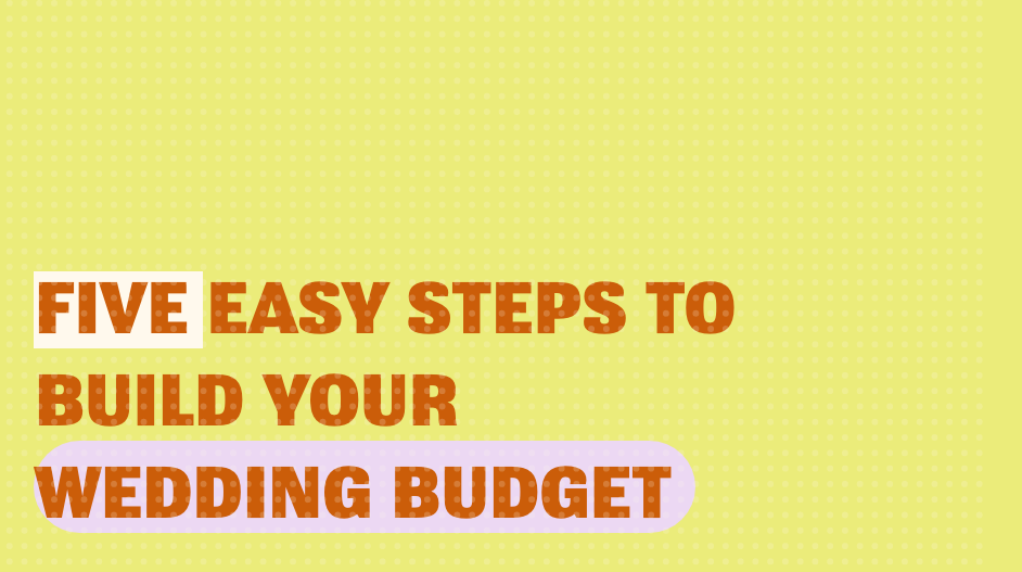 5 Easy Steps to Build Your Wedding Budget